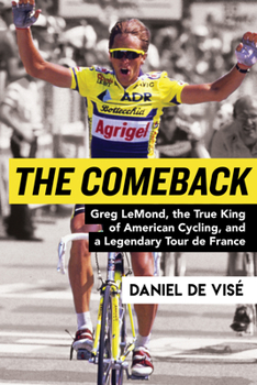 Hardcover The Comeback: Greg Lemond, the True King of American Cycling, and a Legendary Tour de France Book