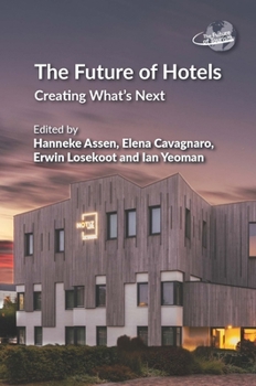 The Future of Hotels: Creating What's Next (Future of Tourism)