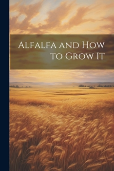 Paperback Alfalfa and how to Grow It Book