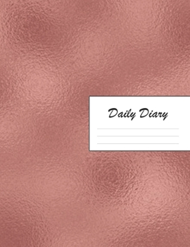 Daily Diary: Blank 2020 Journal Entry Writing Paper for Each Day of the Year | Rose Gold | January 20 - December 20 | 366 Dated Pages | A Notebook to ... Your Life, Set Goals & Get Things Done