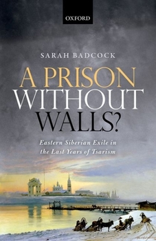 Hardcover A Prison Without Walls?: Eastern Siberian Exile in the Last Years of Tsarism Book