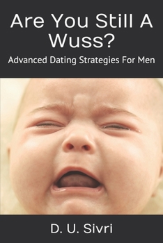 Paperback Are You Still A Wuss?: Advanced Dating Strategies For Men Book