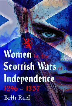 Hardcover Women in the Scottish Wars of Independence 1296-1357 Book