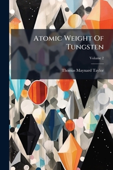 Paperback Atomic Weight Of Tungsten: Amonium Tungstates; Volume 2 Book