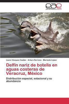 Paperback Delfin Nariz de Botella En Aguas Costeras de Veracruz, Mexico [Spanish] Book