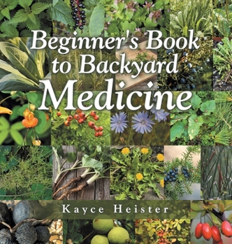 Hardcover Beginner's Book to Backyard Medicine Book