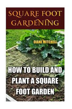 Paperback Square Foot Gardening: How To Build And Plant A Square Foot Garden Book