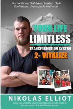Paperback Your Life Limitless Transformation System 2 - Vitalize: Unconditional Self-Love, Resilient Self-Confidence, Unstoppable Motivation Book
