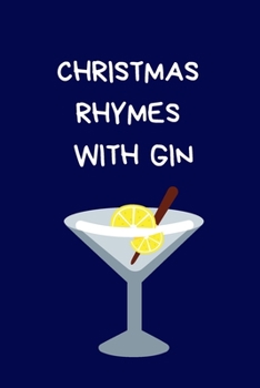 Paperback Christmas Rhymes With Gin: Secret Santa Gifts For Coworkers Novelty Christmas Gifts for Colleagues Funny Naughty Rude Gag Notebook/Journal, Silly Book