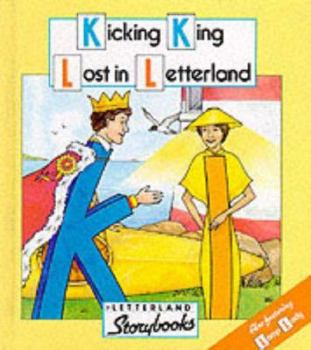 Kicking King Lost in Letterland (Letterland Storybooks) - Book  of the Letterland