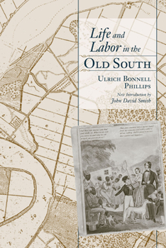 Life and Labor in the Old South (Southern Classics) - Book  of the Southern Classics