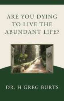 Paperback Are You Dying to Live the Abundant Life? Book