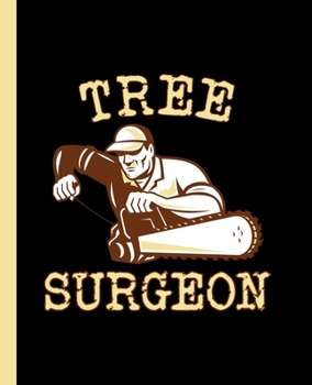 Paperback Tree Surgeon: A Funny Composition Book for a Lumberjack, Arborist, or Wildland Firefighter Book