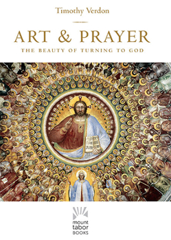 Hardcover Art and Prayer: The Beauty of Turning to God Book