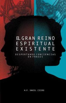 Paperback El Gran Reino Espiritual Existente: Despertando Conciencias En Frases [Spanish] Book