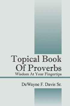 Paperback Topical Book of Proverbs: Wisdom at Your Fingertips Book