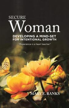 Paperback Secure Woman: Developing a Mind-Set for Intentional Growth Book