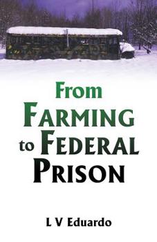 Paperback From Farming to Federal Prison Book