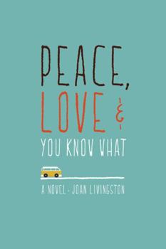 Peace, Love, and You Know What (Peace, Love, You Know What Book 1) - Book #1 of the Peace, Love, You Know What