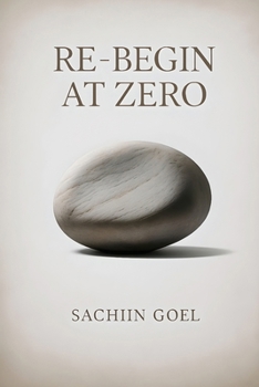 Paperback Re-Begin at Zero: Clearing Beliefs, Biases and Baggage to Live Only Today Book
