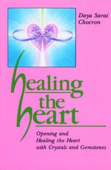 Paperback Healing the Heart: Opening and Healing the Heart with Crystals and Gemstones Book