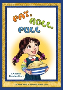 Paperback Pat Roll, Pull: A Challah Braiding Story Book