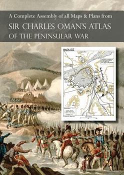 Paperback OMAN's ATLAS OF THE PENINSULAR WAR: A Complete Colour Assembly of all Maps & Plans from Sir Charles Oman's History of the Peninsular War Book