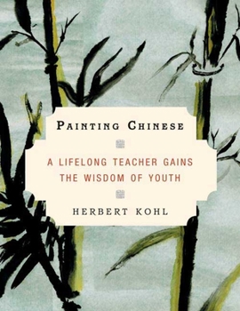 Hardcover Painting Chinese: A Lifelong Teacher Gains the Wisdom of Youth Book