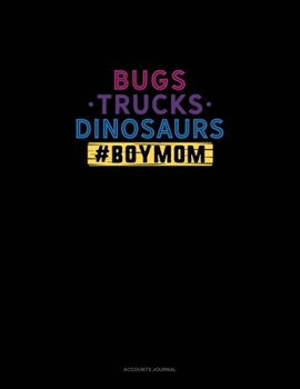 Bugs Trucks Dinosaurs #BoyMom: Accounts Journal
