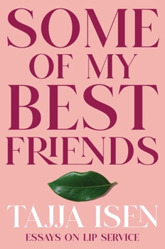 Hardcover Some of My Best Friends: Essays on Lip Service Book