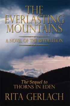 The Everlasting Mountains: A Novel of the Revolution - Book #2 of the Thorns in Eden