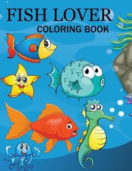 Paperback Fish Lover Coloring Book: This Is For Those Who Love Fish Book