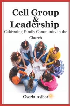 Cell Group & Leadership: Cultivating Family Community in the Church