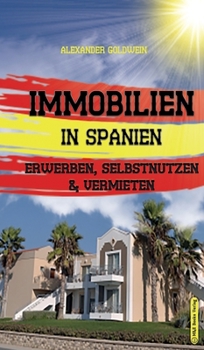 Hardcover Immobilien in Spanien: Erwerben, Selbstnutzen & Vermieten [German] Book