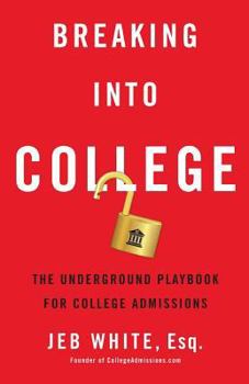 Paperback Breaking Into College: The Underground Playbook for College Admissions Book
