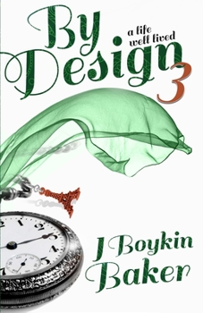 By Design 3: A Life Well Lived - Book #3 of the By Design