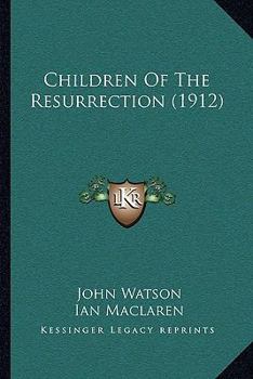 Paperback Children Of The Resurrection (1912) Book