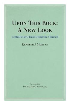 Paperback Upon This Rock: A New Look: Catholicism, Israel, and the Church Book