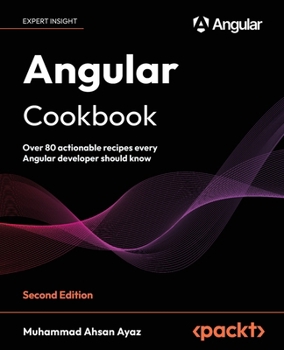 Paperback Angular Cookbook - Second Edition: Over 80 actionable recipes every Angular developer should know Book