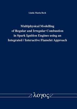 Paperback Multiphysical Modelling of Regular and Irregular Combustion in Spark Ignition Engines Using an Integrated / Interactive Flamelet Approach Book