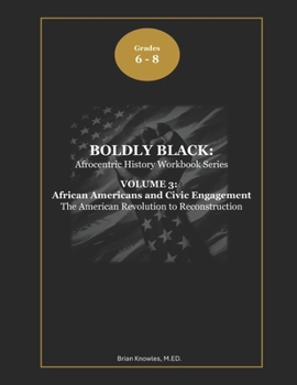 Paperback Boldly Black: African Americans and Civic Engagement (The American Revolution to Reconstruction): Student Edition Book