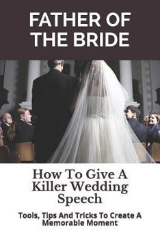 Paperback Father of the Bride: How to Give a Killer Wedding Speech Book