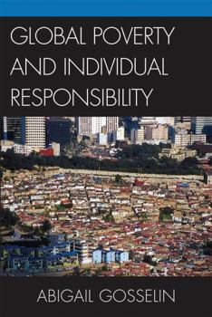 Hardcover Global Poverty and Individual Responsibility Book