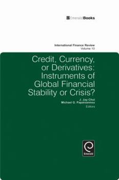 Credit, Currency or Derivatives: Instruments of Global Financial Stability or Crisis?