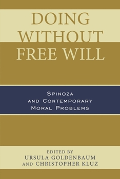 Hardcover Doing Without Free Will: Spinoza and Contemporary Moral Problems Book