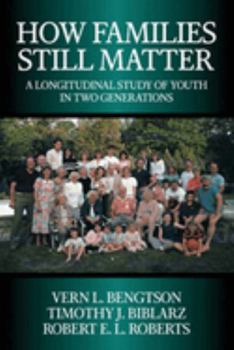 Hardcover How Families Still Matter: A Longitudinal Study of Youth in Two Generations Book