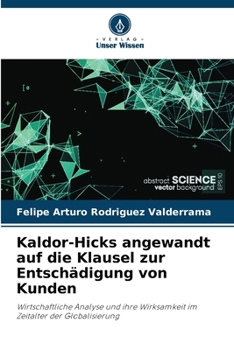 Kaldor-Hicks angewandt auf die Klausel zur Entschädigung von Kunden (German Edition)