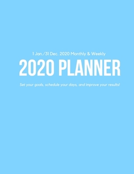 Weekly & Monthly 2020 Planner: Improve your Personal & Business Time Management with this Organizer, Activity Planner (1 Jan / 31 Dec - 8.5x11") Light Blue