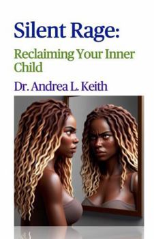 Paperback Silent Rage: Reclaiming Your Inner Child Book