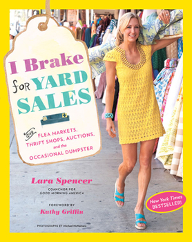 Paperback I Brake for Yard Sales: And Flea Markets, Thrift Shops, Auctions, and the Occasional Dumpster Book